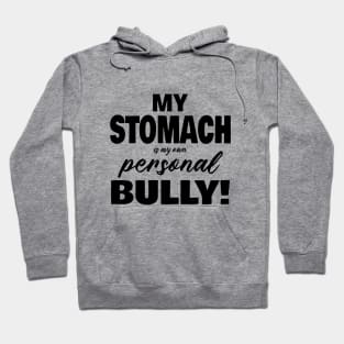 My Stomach is my own Personal Bully Hoodie